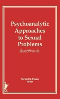 Psychoanalytic Approaches To Sexual Problems by Herbert S Strean, Hardcover | Indigo Chapters