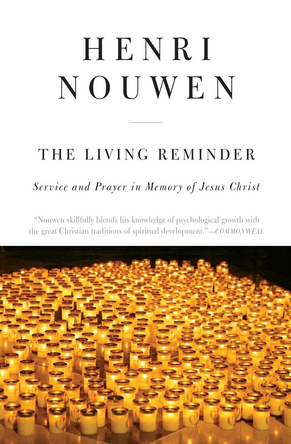 The Living Reminder by Henri J. M. Nouwen, Paperback | Indigo Chapters