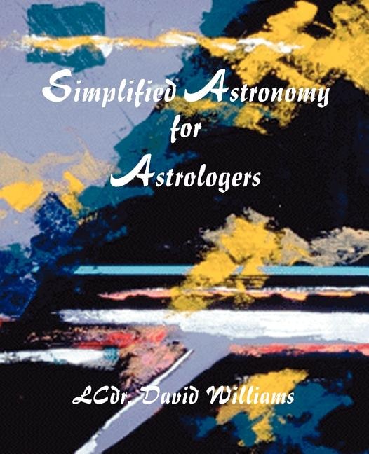 Simplified Astronomy for Astrologers by David Williams, Paperback | Indigo Chapters