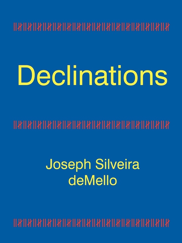 Declinations by Joseph Silveira Demello, Paperback | Indigo Chapters