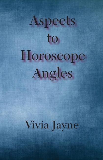 Aspects to Horoscope Angles by VIvia Jayne, Paperback | Indigo Chapters