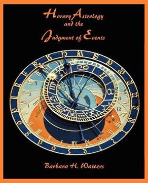 Horary Astrology And The Judgment Of Events by Barbara H Watters, Paperback | Indigo Chapters