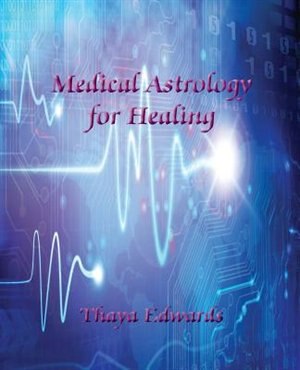 Medical Astrology for Healing by Thaya Edwards, Paperback | Indigo Chapters