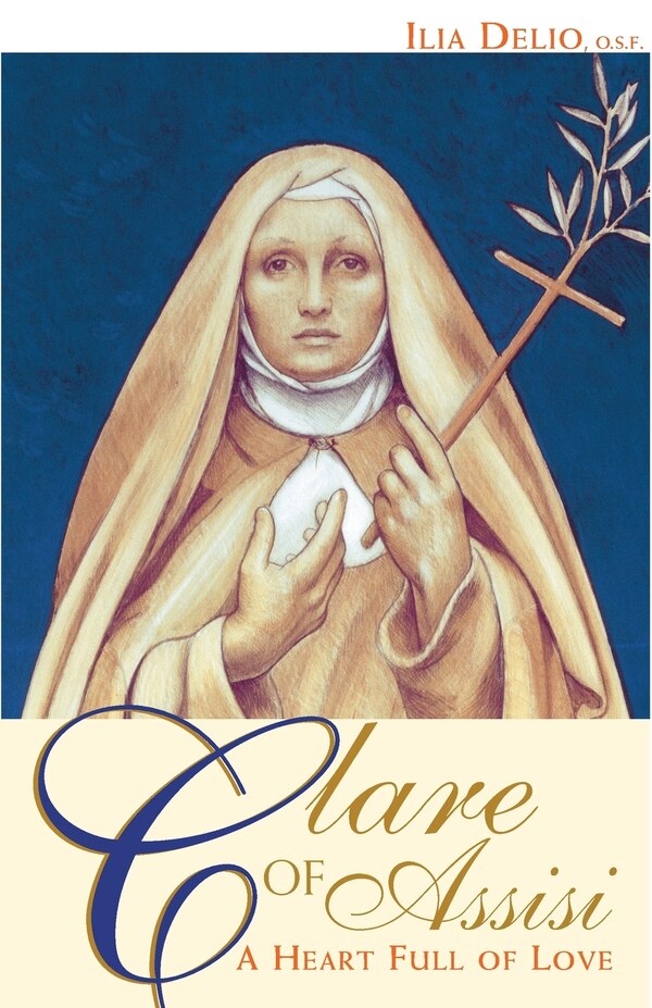 Clare of Assisi by Ilia Delio, Paperback | Indigo Chapters