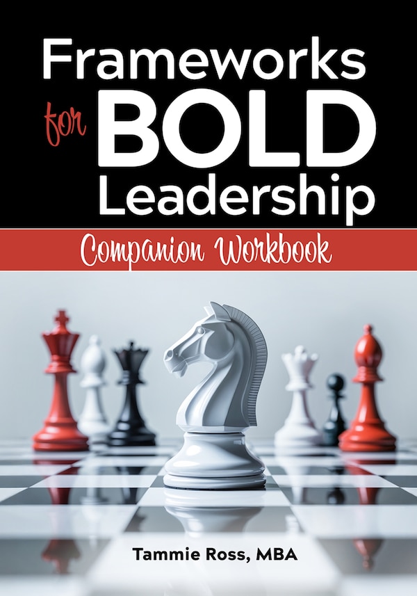 Frameworks for BOLD Leadership Companion Workbook by Tammie Ross, Paperback | Indigo Chapters