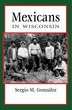 Mexicans In Wisconsin by Sergio González, Paperback | Indigo Chapters