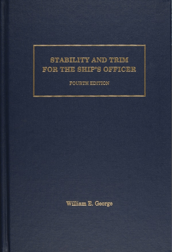 Stability and Trim for the Ship’s Officer by William E. George, Hardcover | Indigo Chapters