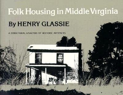 Folk Housing in Middle Virginia by Henry Glassie, Paperback | Indigo Chapters