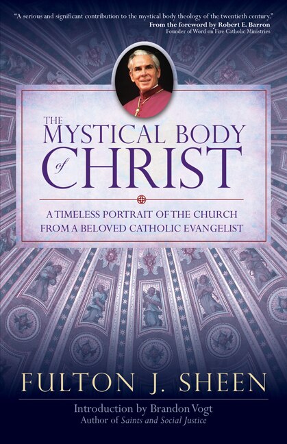 The Mystical Body of Christ by Fulton J. Sheen;robert Barron;, Paperback | Indigo Chapters