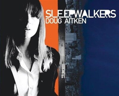 Doug Aitken: Sleepwalkers, Paperback | Indigo Chapters