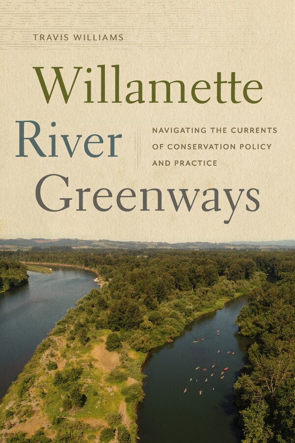 Willamette River Greenways by Travis Williams, Paperback | Indigo Chapters