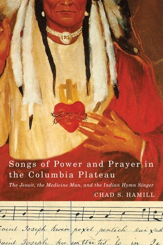 Songs of Power and Prayer in the Columbia Plateau by Chad S. Hammill, Paperback | Indigo Chapters
