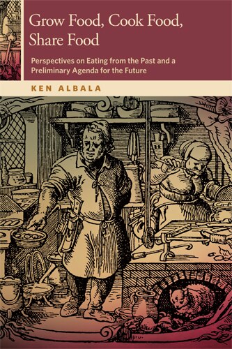 Grow Food Cook Food Share Food by Ken Albala, Paperback | Indigo Chapters