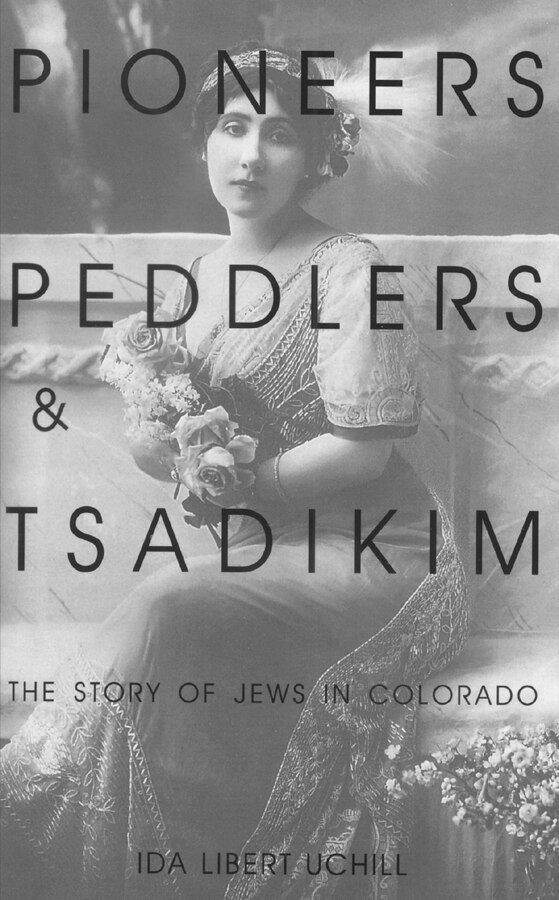 Pioneers Peddlers and Tsadikim by Ida Libert Uchill, Paperback | Indigo Chapters