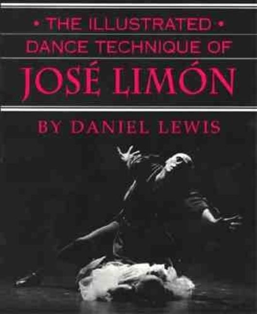 The Illustrated Dance Technique of José Limón by Daniel Lewis, Paperback | Indigo Chapters