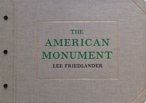 Lee Friedlander: The American Monument, Hardcover | Indigo Chapters