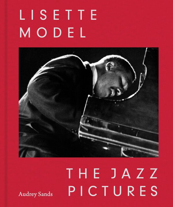 Lisette Model: The Jazz Pictures, Hardcover | Indigo Chapters