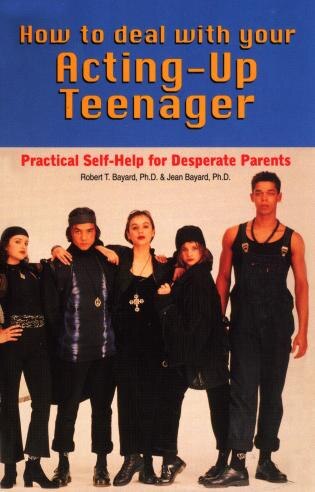 How to Deal With Your Acting-Up Teenager by Robert Bayard, Paperback | Indigo Chapters