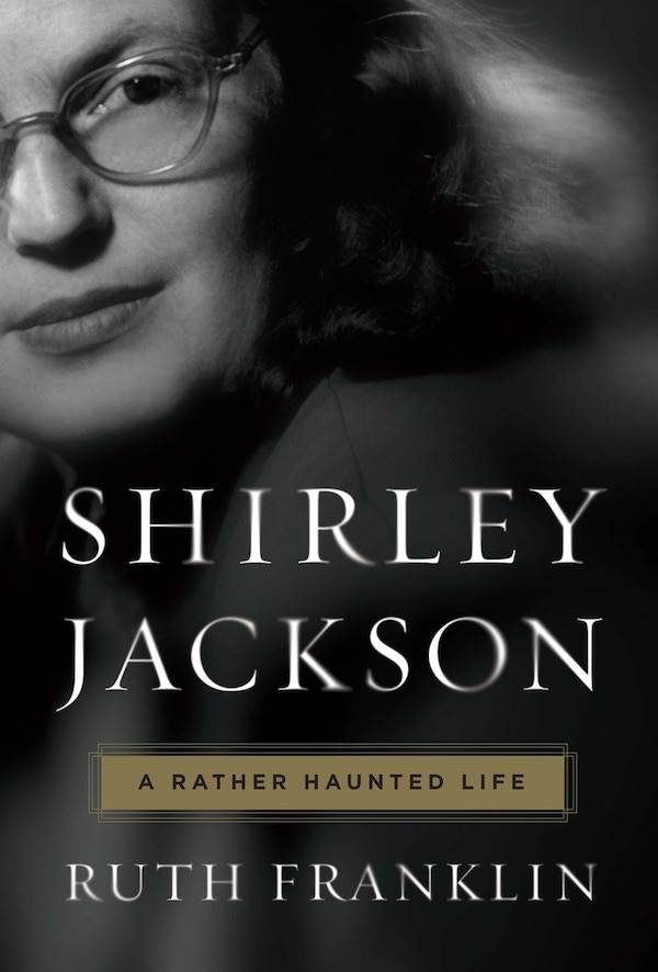 Shirley Jackson: A Rather Haunted Life by Ruth Franklin, Hardcover | Indigo Chapters