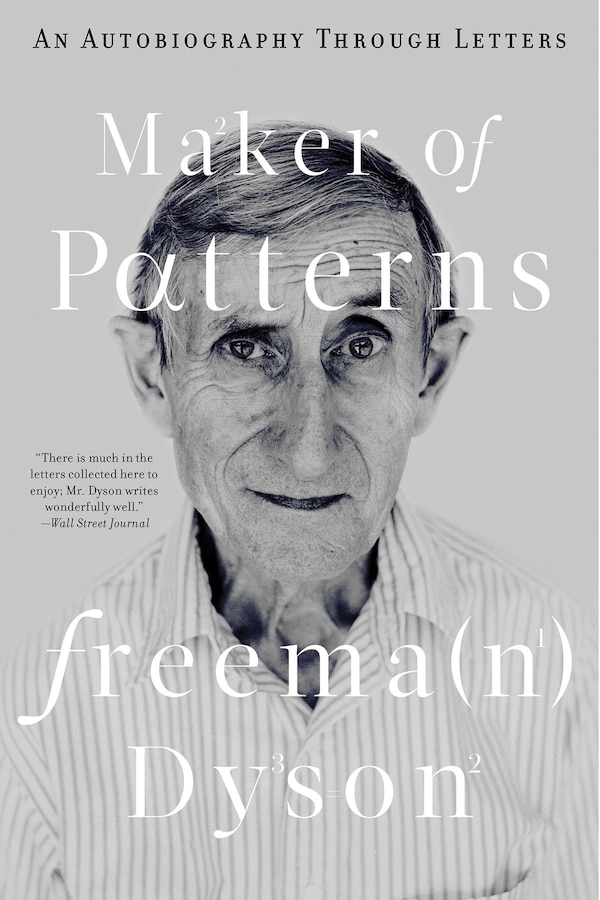 Maker Of Patterns by Freeman Dyson, Hardcover | Indigo Chapters