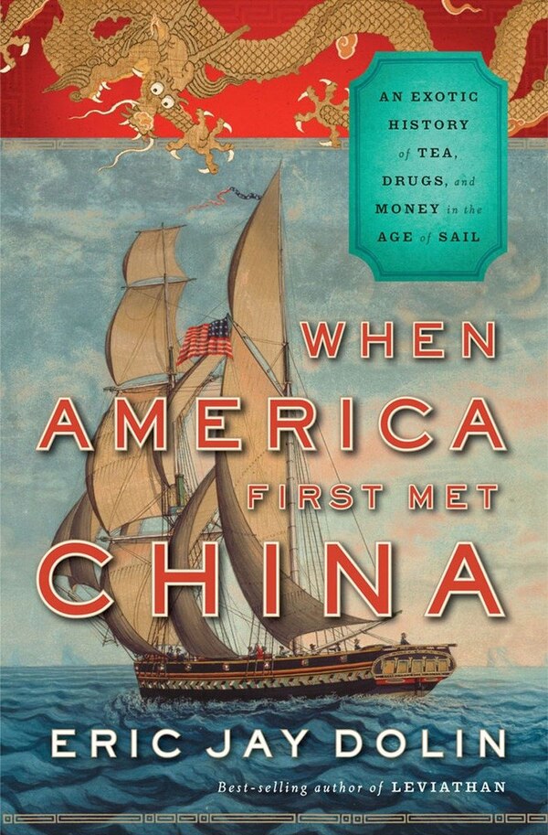 WHEN AMERICA 1ST MET CHINA by Eric Jay Dolin, Hardcover | Indigo Chapters