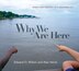 Why We Are Here by Edward O Wilson, Hardcover | Indigo Chapters