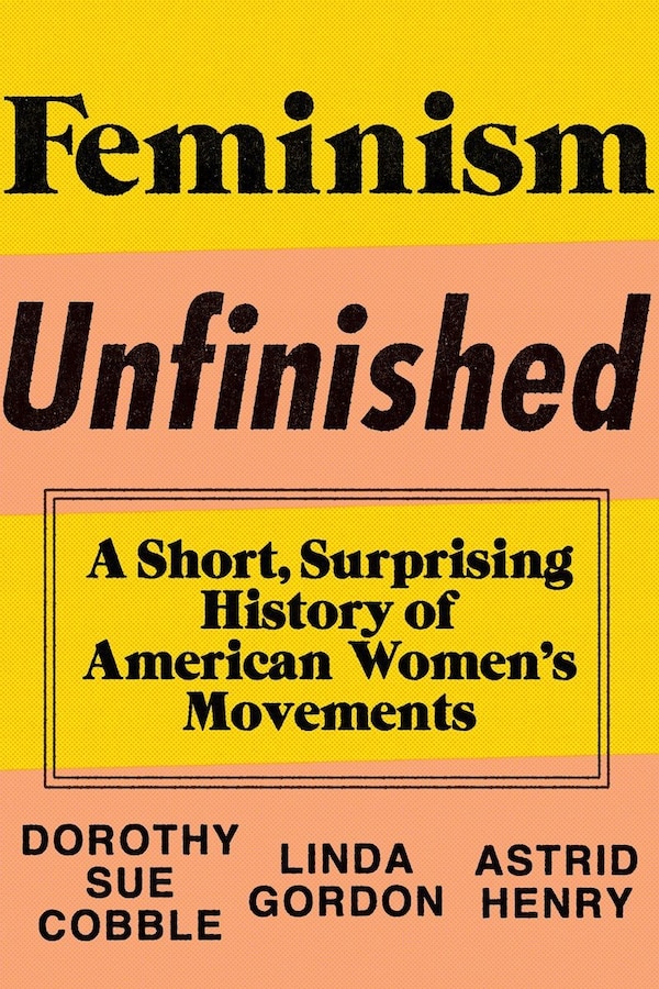 Feminism Unfinished by Dorothy Sue Cobble, Hardcover | Indigo Chapters