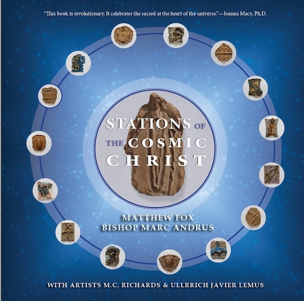 Stations of the Cosmic Christ (Softcover) by Matthew Fox, Paperback | Indigo Chapters