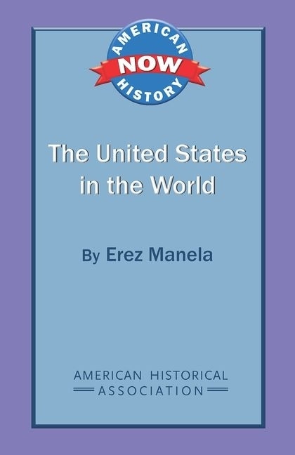 The United States in the World by Erez Manela, Paperback | Indigo Chapters