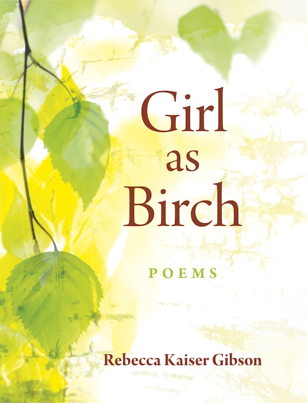 Girl As Birch by Rebecca Kaiser Gibson, Paperback | Indigo Chapters