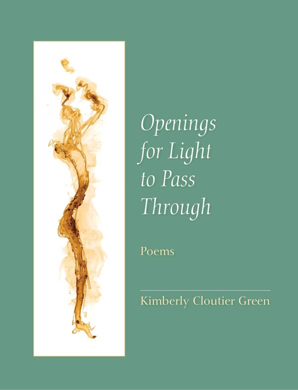 Openings for Light to Pass Through by Kimberly Cloutier Green, Paperback | Indigo Chapters