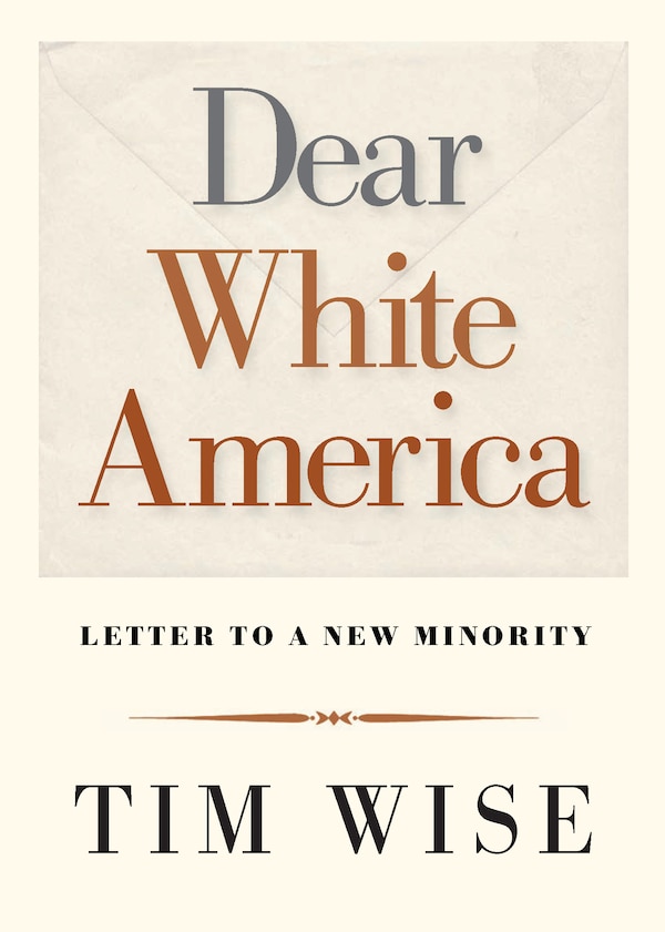 Dear White America by Tim Wise, Paperback | Indigo Chapters