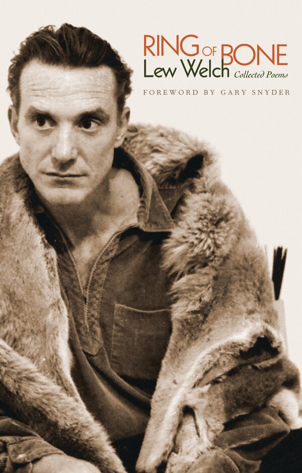 Ring of Bone: Collected Poems by Lew Welch, Paperback | Indigo Chapters