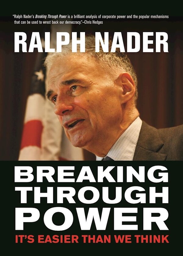 Breaking Through Power by Ralph Nader, Paperback | Indigo Chapters