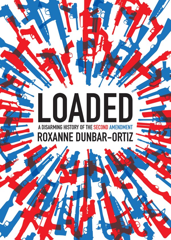 Loaded by Roxanne Dunbar-ortiz, Paperback | Indigo Chapters