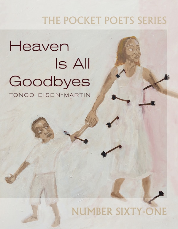 Heaven Is All Goodbyes by Tongo Eisen-Martin, Paperback | Indigo Chapters