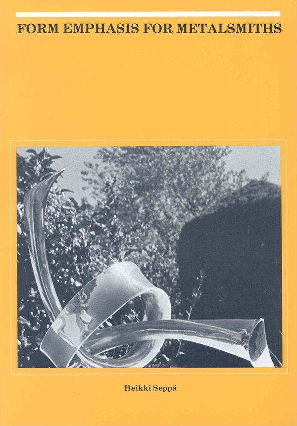 Form Emphasis for Metalsmiths by Heikki Seppa, Paperback | Indigo Chapters
