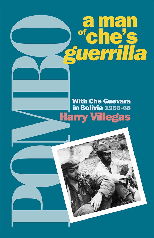 Pombo: A Man Of Che's Guerrilla by Harry Villegas, Paperback | Indigo Chapters