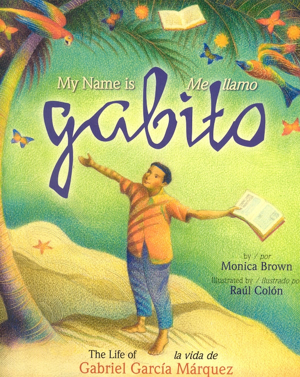 My Name Is Gabito / Me Llamo Gabito by Monica Brown, Hardcover | Indigo Chapters