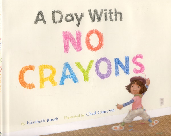 A Day With No Crayons by Elizabeth Rusch, Hardcover | Indigo Chapters