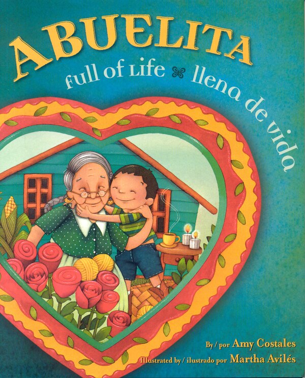 Abuelita Full of Life by Amy Costales, Hardcover | Indigo Chapters