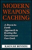 Modern Weapons Caching: A Down-to-earth Approach To Beating The Government Gun Grab by Benson, Ragnar, Paperback | Indigo Chapters