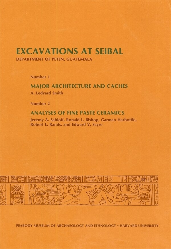 Excavations at Seibal Department of Peten Guatemala by A. Ledyard Smith, Paperback | Indigo Chapters