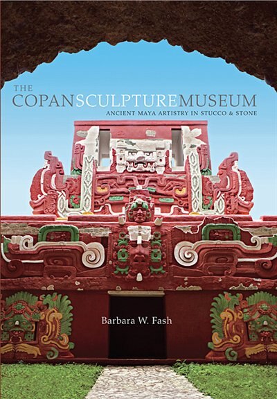Copan Sculpture Museum by Barbara W. Fash, Paperback | Indigo Chapters