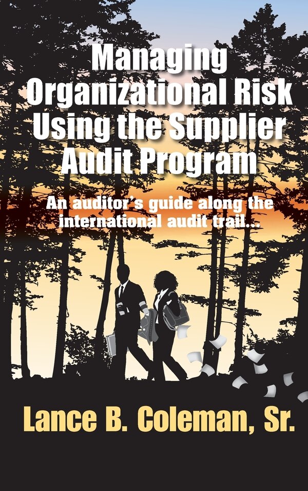 Managing Organizational Risk Using the Supplier Audit Program by Lance B Coleman, Hardcover | Indigo Chapters