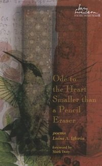 Ode to the Heart Smaller than a Pencil Eraser by Luisa A. Igloria, Paperback | Indigo Chapters