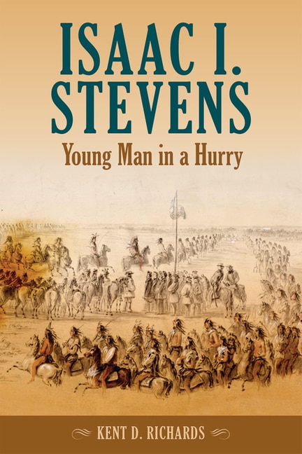 Isaac I. Stevens by Kent D Richards, Paperback | Indigo Chapters