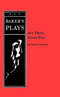 Act Three Scene Five by Terry Ortwein, Paperback | Indigo Chapters