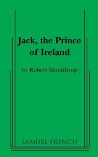 Jack The Prince Of Ireland by Jack Moulthrop, Paperback | Indigo Chapters