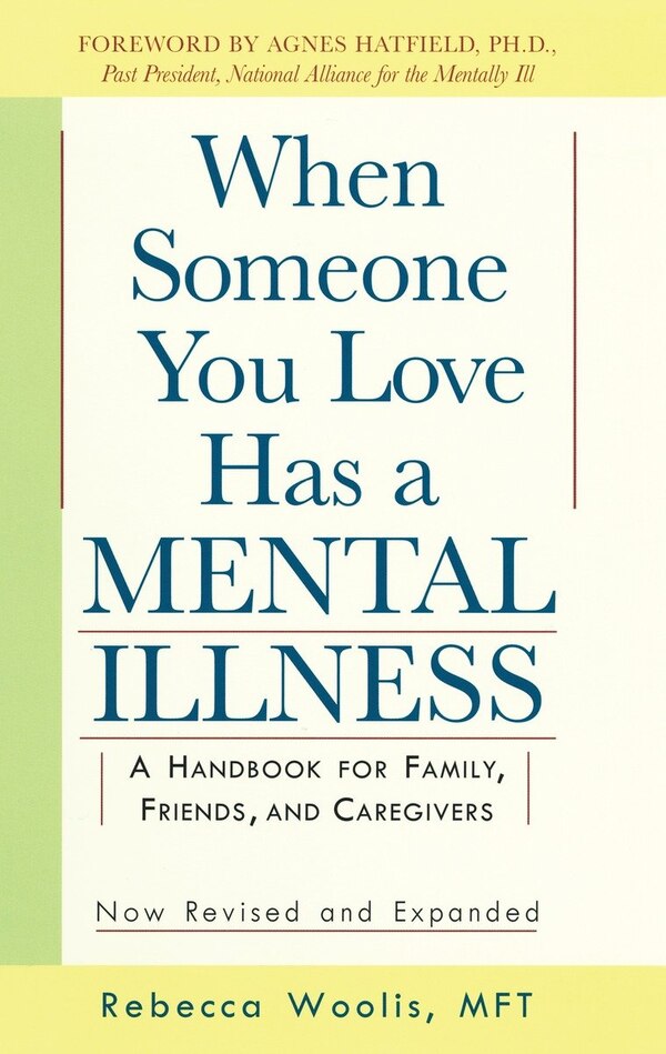 When Someone You Love Has A Mental Illness by Rebecca Woolis, Paperback | Indigo Chapters